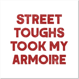 Street toughs took my armoire Posters and Art